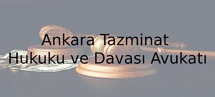 ankara tazminat hukuku ve davası avukatı
